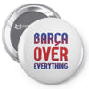 barca over everything!! Pin-back button
