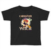 caregiver witch Toddler T-shirt