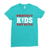 Protect Kids Not Guns Ladies Fitted T-Shirt