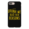 drunk me had their reasons iPhone 8 Plus