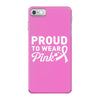 Proud To Wear Pink iPhone 7 Case