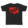 dope Toddler T-shirt