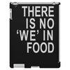 there is no 'we' in food iPad 3 and 4 Case