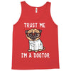 trust me i'm a dogtor Tank Top