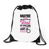 Maybe I Was Too Late To Be His First But Right Now I'm Happy To Be His Drawstring Bags