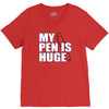 my pen is huge t shirt funny sex humor tee rude college manly crude pu V-Neck Tee