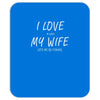 i love my wife ~ mens funny fishing Mousepad