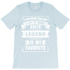 I've Been Called A Lot Of Names But Legend Is My Favorite T-Shirt