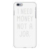 i need money not a job iPhone 6/6s Plus Case