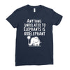 anything unrelated to elephants is irrelephant Ladies Fitted T-Shirt