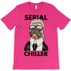 serial chiller T-Shirt