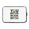 work bitch Laptop sleeve