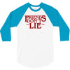 friends don't lie 1 3/4 Sleeve Shirt