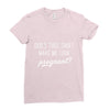 Does This Shirt Make Me Look Pregnant? Ladies Fitted T-Shirt