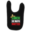 cinco de mayo  drunk lives matter Baby Bibs