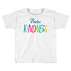 practice kindness Toddler T-shirt