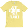 just visiting this planet T-Shirt