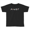 Pivot of The Friends Parody Toddler T-shirt