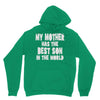 my mother has the best son in the world Hoodie