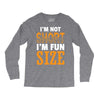 I Am Not Short I Am Fun Size Long Sleeve Shirts