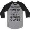 This 3 RD Grade Teacher Has An Amazing! Class 3/4 Sleeve Shirt