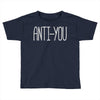anti you Toddler T-shirt