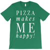 pizza makes me happy T-Shirt