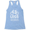 legs speak louder than words bicycle cycling Racerback Tank