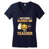 nothing scares me i'm a teacher Women's V-Neck T-Shirt