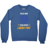 police mom  i rised mine. Crewneck Sweatshirt