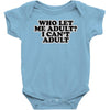 who let me adult, i can't adult Baby Onesie