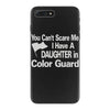 you can't scare me i have a daughter in colorguard iPhone 7 Plus Case
