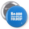 no one cares what you folded Pin-back button