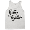 better together Tank Top