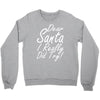 dear santa i really did try Crewneck Sweatshirt