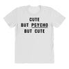 Cute But Psycho But Cute All Over Women's T-shirt