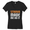 strava made me do it Women's V-Neck T-Shirt