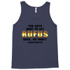 You Guys Want to Get Rufus Back, or What Tank Top