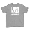 i run better than the government Youth Tee