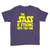 the sass is strong with this one Youth Tee