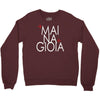 mai na gioia Crewneck Sweatshirt