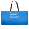 everyone born right handed left handed Weekender Totes