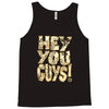 hey you guys Tank Top