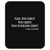 Flee You Idiot Mousepad