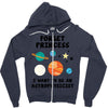 Forget Princess, I Want To Be An Astrophysicist Zipper Hoodie