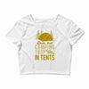 dude that camp trip in tents funny Crop Top