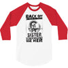 Back Of I Have A Crazy Sister And I am not Afraid To Use Her 3/4 Sleeve Shirt