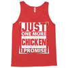 Just One More Chicken I Promise Tank Top