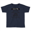 i love the world i will never stop exploring Toddler T-shirt