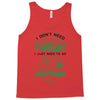 I Don't Need Therapy Just to Go Mountaining Tank Top